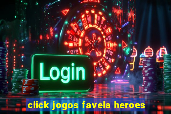 click jogos favela heroes